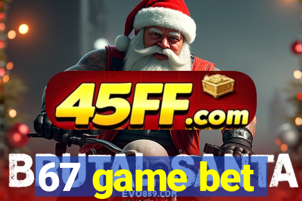 67 game bet